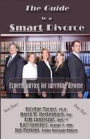 The Guide to a Smart Divorce - Experts' advice for surviving divorce 0984634207 Book Cover
