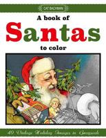 A Book of Santas to Color: A Grayscale Coloring Book for Grown-Ups 1975682440 Book Cover