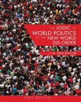 The Logic of World Politics in the New World Dis-Order 1626616655 Book Cover