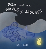Gia and the Waves of Sadness B0BJFFB115 Book Cover