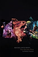 Bound Unto Root: The Golden Pith 1088233449 Book Cover