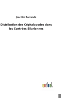 Distribution des C�phalopodes dans les Contr�es Siluriennes 3752476729 Book Cover