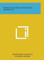 Songs of America for Little Americans 1258622637 Book Cover