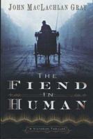 The Fiend in Human: A Victorian Thriller 0312335261 Book Cover