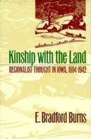 Kinship with the Land: Regionalist Thought In Iowa, 1894-1942 0877455341 Book Cover