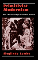 Primitivist Modernism: Black Culture & the Origins of Transatlantic Modernism (W.E.B. Dubois Institute (Series)) 019510403X Book Cover