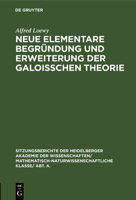 Neue elementare Begr�ndung und Erweiterung der Galoisschen Theorie 3111270955 Book Cover