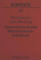 Oesterreichs Erstes Reformationsjubilaeum: Jakob Glatz Und Die Gemeinden Augsburgischer Konfession 1817/18- Ein Modell Des Verhaeltnisses Von Kirchenl 3631332505 Book Cover