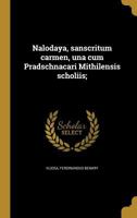 Nalodaya, Sanscritum Carmen, Una Cum Pradschnacari Mithilensis Scholiis; 1021133132 Book Cover