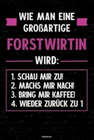 Wie man eine gro�artige Forstwirtin wird: Notizbuch: Forstwirtin Journal DIN A5 liniert 120 Seiten Geschenk 1712519328 Book Cover