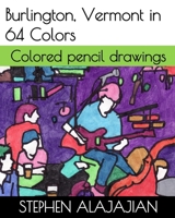 Burlington, Vermont in 64 Colors: Colored pencil drawings 168706122X Book Cover