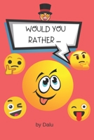 Would you rather...: Book for kids, ages 6-12. Funny activity for the whole family. A try not to laugh challenge. B0914WWK5G Book Cover