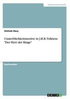 Unsterblichkeitsmotive in J.R.R. Tolkiens Der Herr der Ringe 3668105391 Book Cover