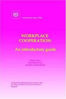 Workplace Cooperation. An Introductory Guide 9221108767 Book Cover