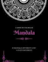 Cahier de Coloriage Mandala: 80 Mandalas Diff�rents Avec 8 Sujets Diff�rents 1099913063 Book Cover