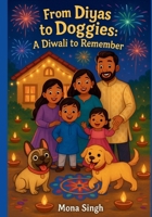 For Diyas to Doggies: A Diwali to Remember: Fun Diwali childrens book with silly dogs and family fun! B0F5WNCFR9 Book Cover