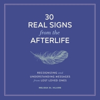 30 Real Signs from the Afterlife: Recognizing and Understanding Messages from Lost Loved Ones B0GKF2Q953 Book Cover