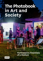 The Photobook in Art and Society: Participative Potentials of a Medium 3868595945 Book Cover