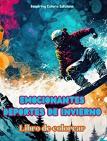 Emocionantes deportes de invierno - Libro de colorear - Escenas creativas de deportes invernales para relajarse: Increíbles diseños deportivos para pr B0CPPDS8FH Book Cover