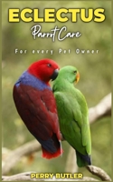 ECLECTUS Parrot Care: A guide for every pet owner B0C63W81ZQ Book Cover