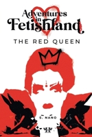 Adventures in Fetishland - Volume 1: Book One: The Red Queen 1837919089 Book Cover