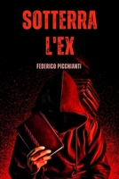 Sotterra L'Ex: come riprendere in mano la tua vita dimenticando l’ex partner una volta per tutte B08P1M2W1K Book Cover