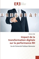 Impact de la transformation digitale sur la performance RH: Cas de l'Université Publique Marocaine 6203457191 Book Cover