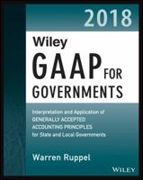 Wiley GAAP for Governments 2018: Interpretation and Application of Generally Accepted Accounting Principles for State and Local Governments 1119396247 Book Cover