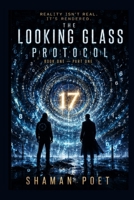 The Looking Glass Protocol: Book One — Part One B0HBX3DSQM Book Cover
