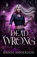 Dead Wrong (Die Welt der Arkanen Seelen: Grabflüsterer) (German Edition) 1737448572 Book Cover