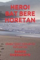 Heroi Bat Bere Horetan: Erabiltzeko Hizkuntza Esplikatua B085R74NS9 Book Cover