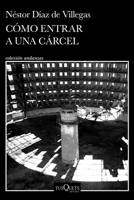 Cómo entrar a una cárcel / Like Walking Into Prison (Spanish Edition) 6073947410 Book Cover