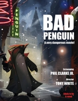 Bad Penguin: A very dangerous movie! 0578113473 Book Cover