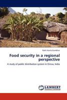 Food security in a regional perspective: A study of public distribution system in Orissa, India 3848435462 Book Cover