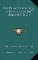 Der Krieg Von Morea In Den Jahren 1687 Und 1688 (1843) 1248928571 Book Cover
