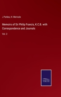Memoirs of Sir Philip Francis, K.C.B. with Correspondence and Journals: Vol. 2 3752568178 Book Cover