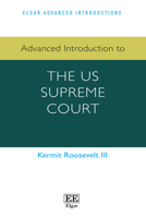 Advanced Introduction to the US Supreme Court (Elgar Advanced Introductions series) 1035341751 Book Cover