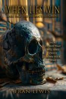 When Lies Win : Liars Face the Ultimate Judgment 1970730757 Book Cover