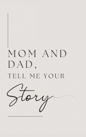 Mom and Dad, Tell Me Your Story 1839904860 Book Cover