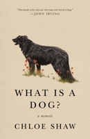 What Is a Dog?: A Memoir 1250785405 Book Cover