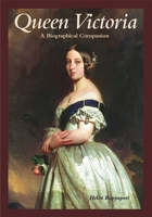 Queen Victoria: A Biographical Companion 1851093559 Book Cover