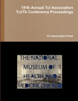 Proceedings of the 19'th Annual Tcl Assocation Tcl/Tk conference 0578118076 Book Cover