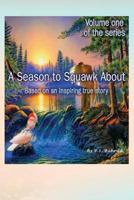 A Season to Squawk about: Volume One 1634983777 Book Cover