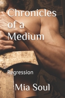Chronicles of a Medium: Regression 152185159X Book Cover