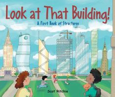 Look at That Building!: A First Book of Structures 1554536960 Book Cover