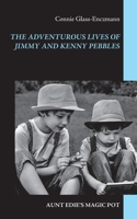 The Adventurous Lives of Jimmy and Kenny Pebbles: Aunt Edie's Magic Pot 3751916725 Book Cover