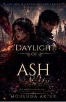 Daylight of Ash (The Ash & Crown Accord) B0H5ZC8MMC Book Cover