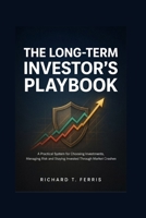 The Long-Term Investor's Playbook: A Practical System for Choosing Investments, Managing Risk and Staying Invested Through Market Crashes B0HHJ9KXGW Book Cover
