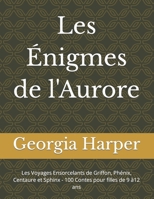 Les Énigmes de l'Aurore: Les Voyages Ensorcelants de Griffon, Phénix, Centaure et Sphinx - 100 Contes pour filles de 9 à12 ans (French Edition) B0CSX986Z1 Book Cover