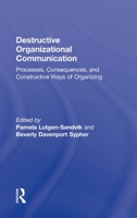 Destructive Organizational Communication: Processes, Consequences, and Constructive Ways of Organizing 0415989930 Book Cover